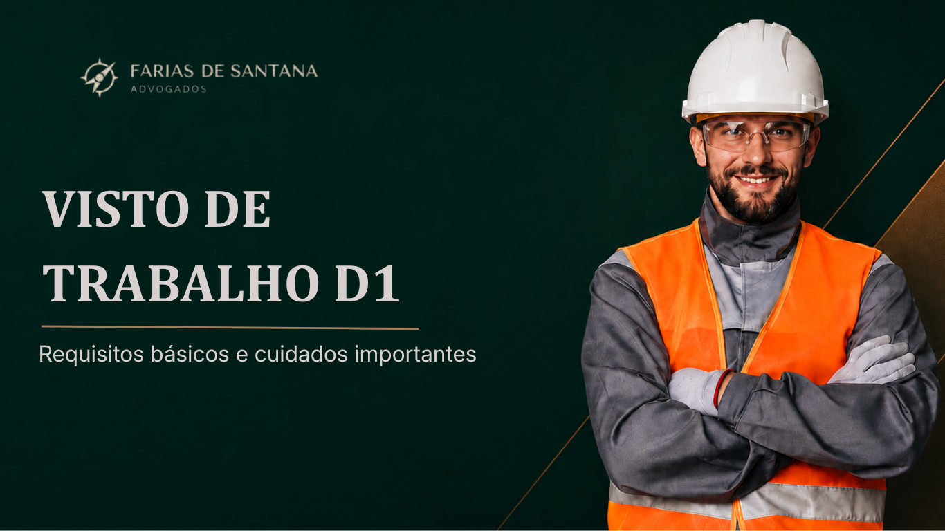 Visto de Trabalho D1: requisitos básicos e cuidados antes de aceitar uma proposta de emprego
